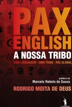 Pax English: A Nossa Tribo de Rodrigo Moita de Deus - Uma Linguagem - uma Tribo - Paz Global