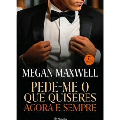Pede-me o que Quiseres Agora e Sempre de Megan Maxwell