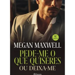 Pede-me o que Quiseres ou Deixa-me de Megan Maxwell