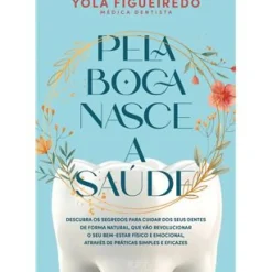 Pela Boca Nasce a Saúde de Yola Figueiredo
