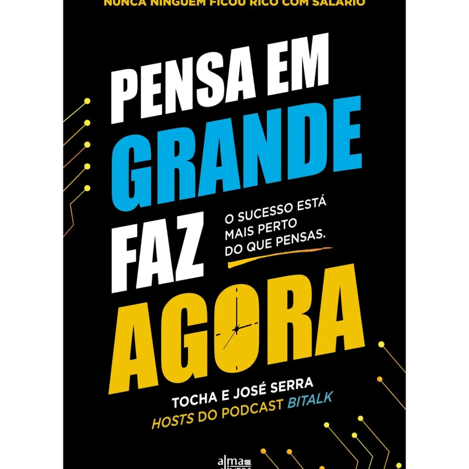 Pensa em Grande, Faz Agora de Tocha e José Serra
