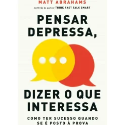 Pensar Depressa, Dizer o que Interessa de Matt Abrahams