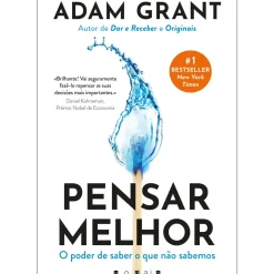 Pensar Melhor de Adam Grant - O Poder de Saber o que Não Sabemos