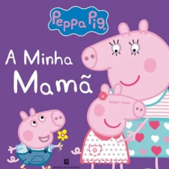 Peppa Pig - A Minha Mamã de Neville Astley e Mark Baker