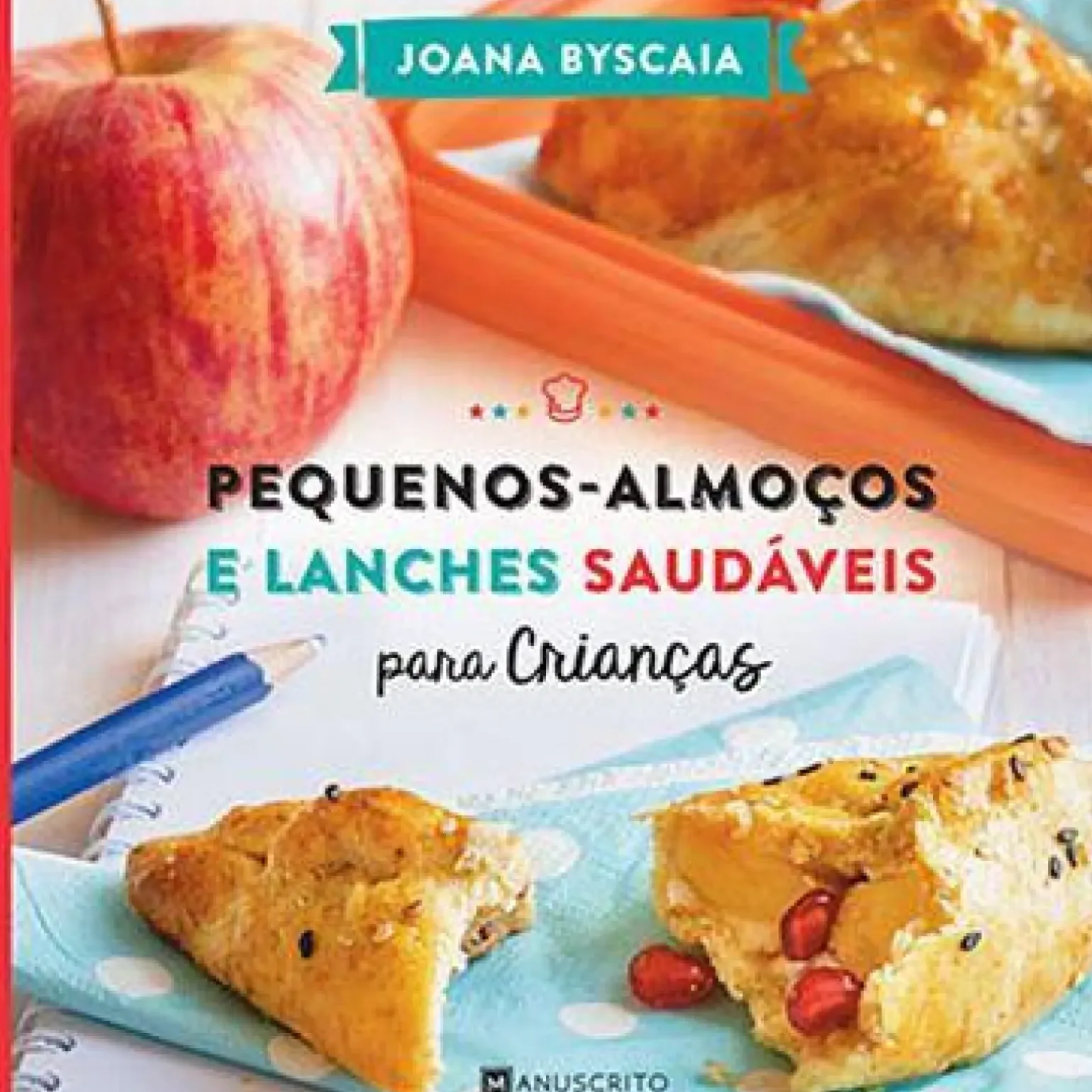 Pequenos-Almoços e Lanches Saudáveis para Crianças de Joana Byscaia