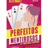 Perfeitos Mentirosos - Livro 1 : Mentiras e Segredos de Alex Mírez