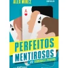 Perfeitos Mentirosos - Livro 2: Verdades e Perigos de Alex Mírez