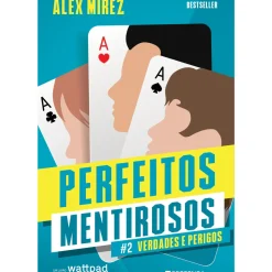 Perfeitos Mentirosos - Livro 2: Verdades e Perigos de Alex Mírez