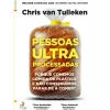 Pessoas Ultra Processadas de Chris Van Tulleken