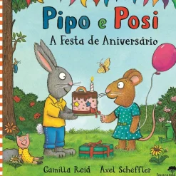 Pipo e Posi - A Festa de Aniversário de Axel Scheffler, Camilla Reid