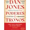 Poderes e Tronos - uma Nova História da Idade Média - Livro 1 de Dan Jones