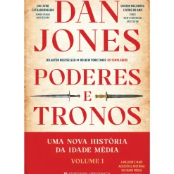 Poderes e Tronos - uma Nova História da Idade Média - Livro 1 de Dan Jones