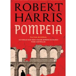 Pompeia de Robert Harris; Tradução: Catarina Ferreira de Almeida de Robert Harris