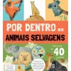 Por Dentro dos Animais Selvagens: Livro com Janelas de Zero a Oito
