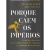 Porque Caem os Impérios de Peter Heather e John Rapley - O Império Romano, os Estados Unidos da América e o Futuro do Ocidente
