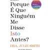 Porque é que Ninguém Me Disse Isto Antes? de Julie Smith