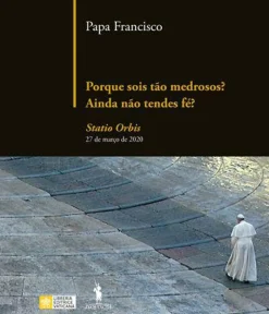Porque Sois Tão Medrosos? Ainda Não Tendes Fé? de Papa Francisco