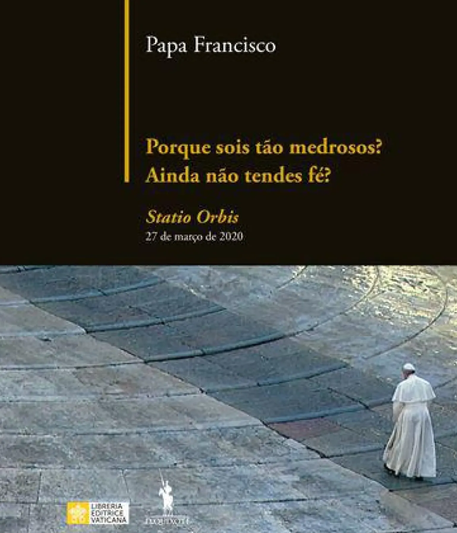Porque Sois Tão Medrosos? Ainda Não Tendes Fé? de Papa Francisco