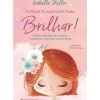 Porque Tu Nasceste para Brilhar! de Isabella Miller - Diversos