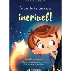 Porque Tu És um Rapaz Incrível! de María Garcia - Histórias Inspiradoras Sobre Coragem, Força Interior e Autoconfiança