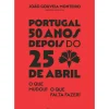 Portugal - 50 Anos Depois do 25 Abril de João Gouveia Monteiro