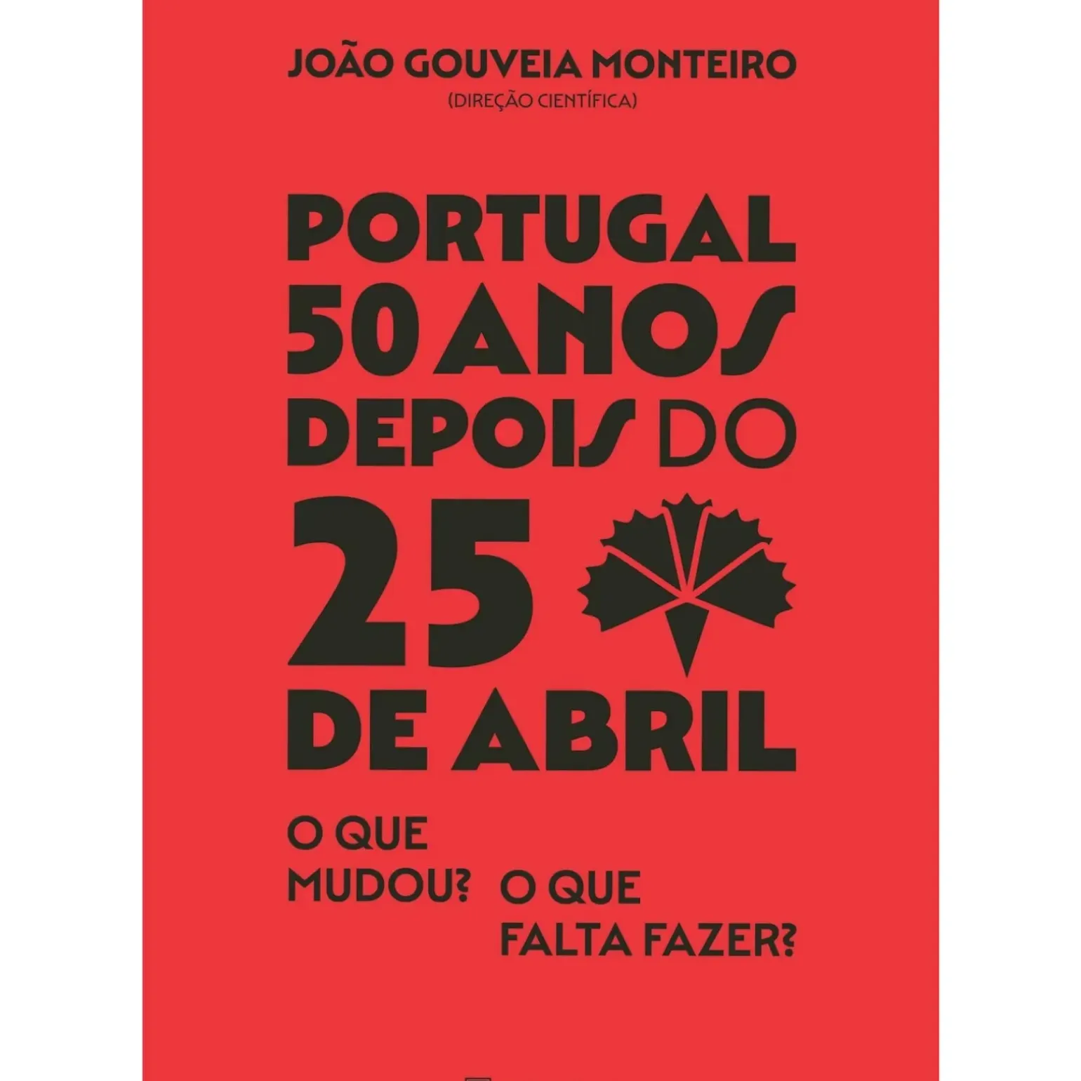 Portugal - 50 Anos Depois do 25 Abril de João Gouveia Monteiro