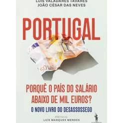 Portugal: Porquê o País do Salário Abaixo de Mil Euros? de João César das Neves e Luís Valadares Tavares