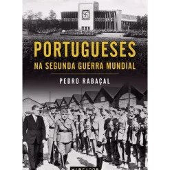 Portugueses na Segunda Guerra Mundial de Pedro Rabaçal
