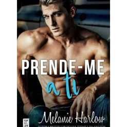 Prende-Me A Ti de Melanie Harlow