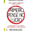 Primeiro Pense no Lucro de Mike Michalowicz - Transforme a sua Empresa Numa Máquina de Fazer Dinheiro