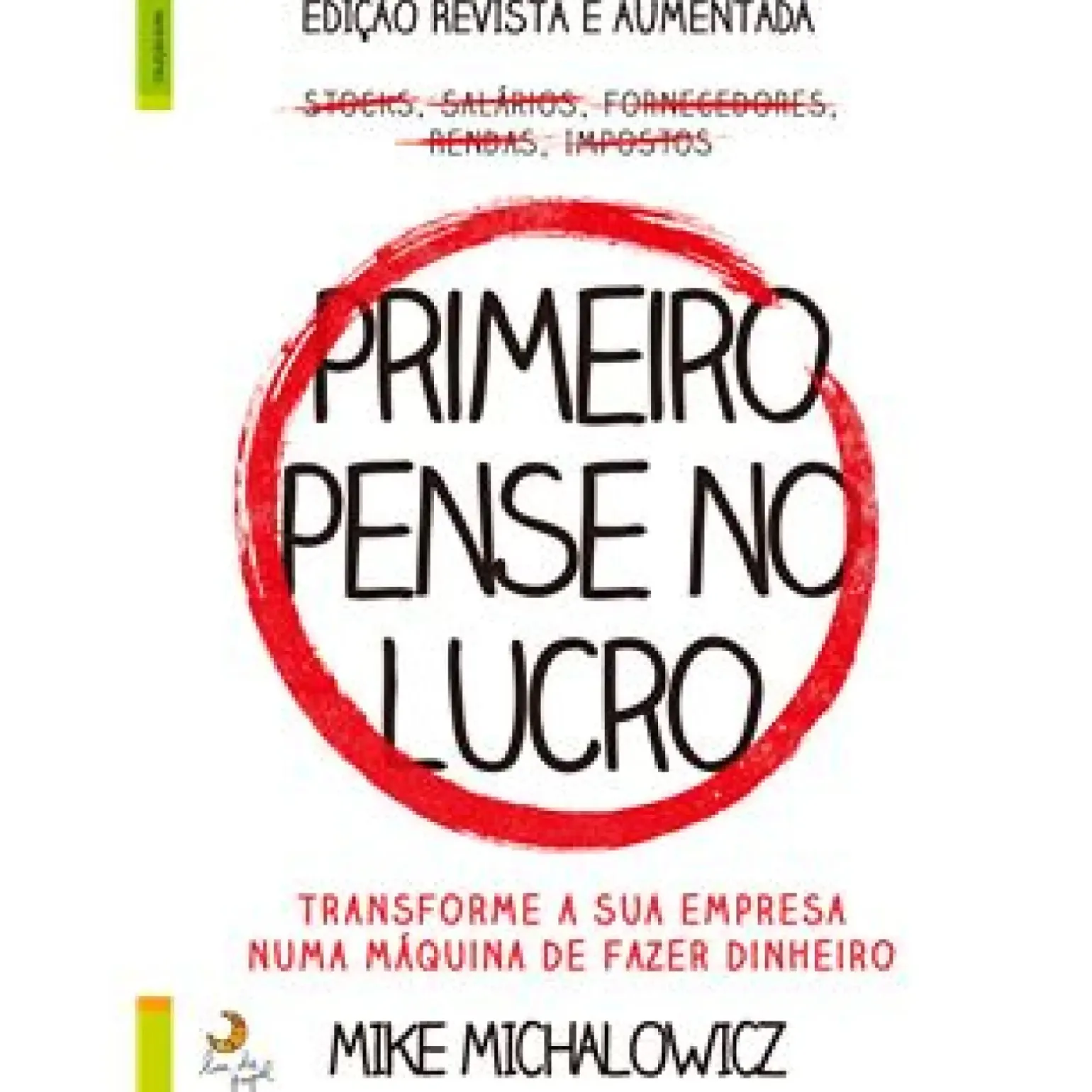 Primeiro Pense no Lucro de Mike Michalowicz - Transforme a sua Empresa Numa Máquina de Fazer Dinheiro