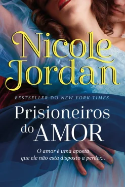 Prisioneiros do Amor de Nicole Jordan - Duelos de Sedução - Livro 1