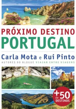 Próximo Destino - Portugal de Carla Mota e Rui Pinto