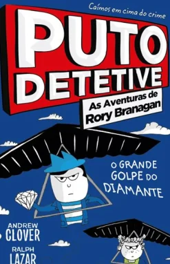 Puto Detetive: as Aventuras de Rory Branagan - o Grande Golpe do Diamante de Andrew Clover e Ralph Lazar