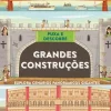 Puxa e Descobre - Grandes Construções de Philip Steele - Explora Cenários Panorâmicos Gigantes