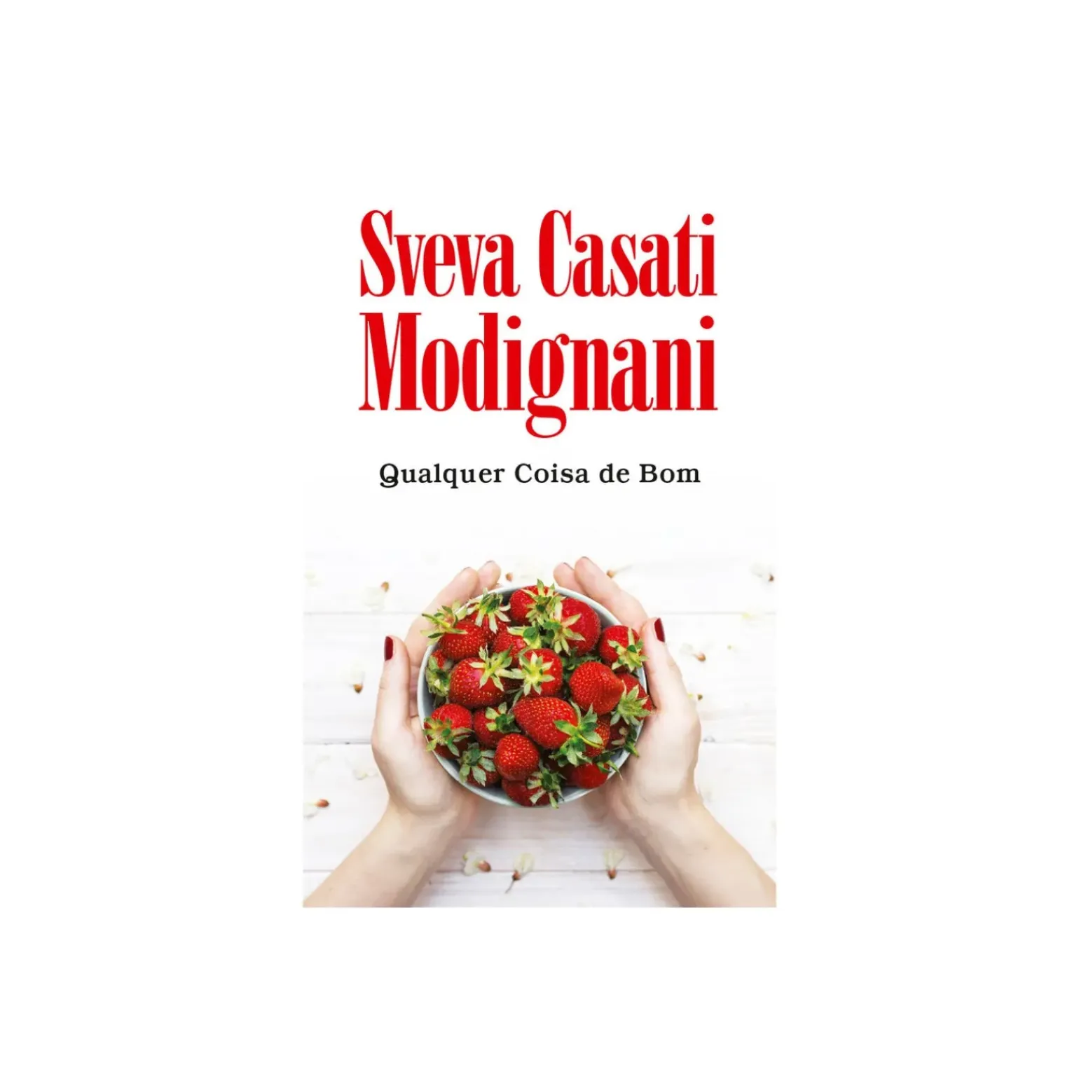 Qualquer Coisa de Bom de Sveva Casati Modignani