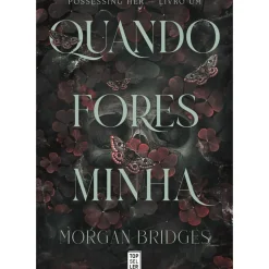 Quando Fores Minha de Morgan Bridges - Possessing Her Livro 1