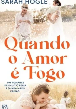 Quando o Amor é Fogo de Sarah Hogle