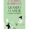 Quando o Amor é para Sempre de Catarina Rodrigues