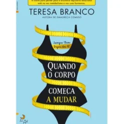Quando o Corpo Começa a Mudar de Teresa Branco