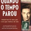 Quando o Tempo Parou de Ariana Neumann - Memórias do Meu Pai e do que Restou de Nós