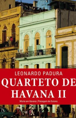 Quarteto de Havana - Volume II de Leonardo Padura - Morte em Havana / Paisagem de Outono
