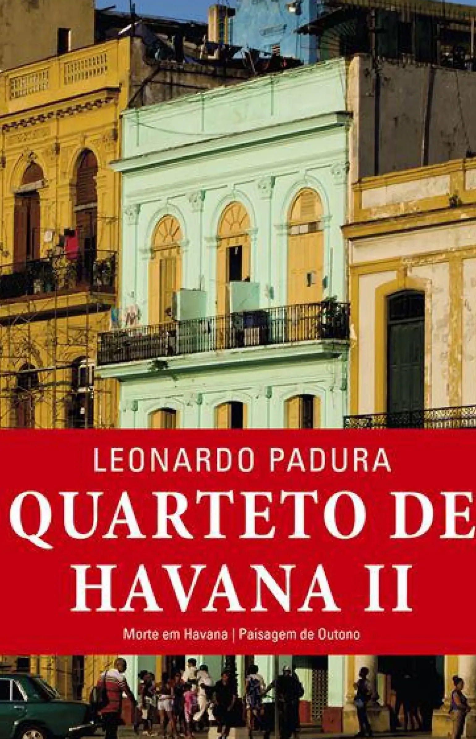 Quarteto de Havana - Volume II de Leonardo Padura - Morte em Havana / Paisagem de Outono