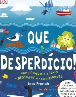 Que Desperdício! de Dorling Kindersley - Como Reduzir o Lixo e Proteger o Nosso Planeta