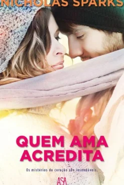 Quem Ama Acredita de Nicholas Sparks