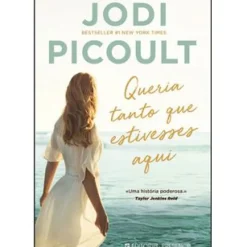 Queria Tanto que Estivesses Aqui de Jodi Picoult