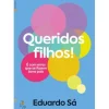 Queridos Filhos de Eduardo Sá
