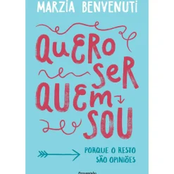 Quero Ser Quem Sou de Marzia Benvenuti