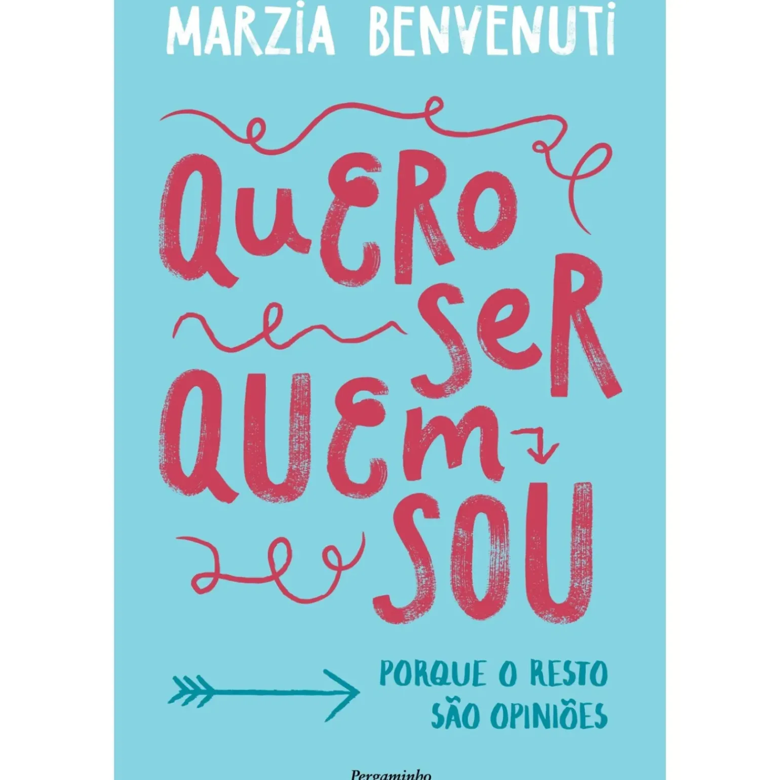 Quero Ser Quem Sou de Marzia Benvenuti