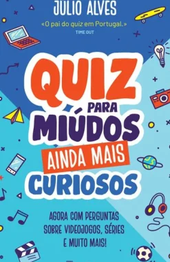 Quiz para Miúdos Ainda Mais Curiosos de Júlio Alves - Agora com Perguntas Sobre Videojogos, Séries e Muito Mais!